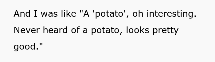 &ldquo;I Had To Commit 100% At This Point&rdquo;: Guy Explains How He Ruined His Romantic Relationship By Pretending Not To Know What A Potato Is