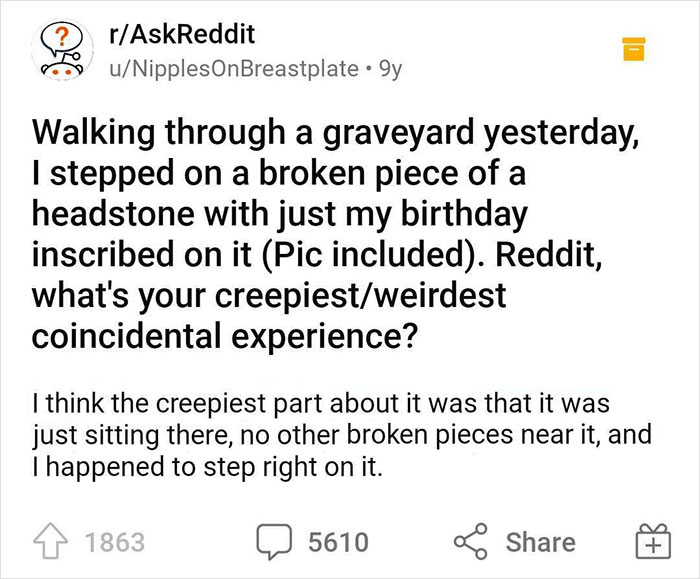 35 People Share The Creepiest And Weirdest Coincidences That Freaked Them Out 35 People Share The Creepiest And Weirdest Coincidences That Freaked Them Out