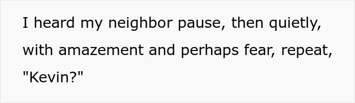 “Kevin?”: Woman Can Hear Her Neighbor Talk To Her Cat, Ends Up “Trolling” Him When He’s Desperately Looking For It “Kevin?”: Woman Can Hear Her Neighbor Talk To Her Cat, Ends Up “Trolling” Him When He’s Desperately Looking For It