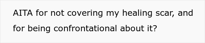 “Am I The Jerk For Leaving Significant Facial Scarring Uncovered On A Plane And Being Confrontational When Asked To Cover It?” “Am I The Jerk For Leaving Significant Facial Scarring Uncovered On A Plane And Being Confrontational When Asked To Cover It?”