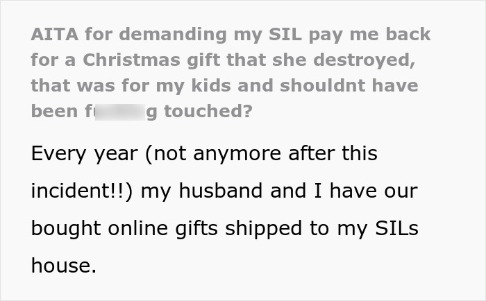 “[Am I The Jerk] For Demanding My SIL Pay Me Back For A Christmas Gift That She Destroyed That Was For My Kids And Shouldn’t Have Been Touched?”