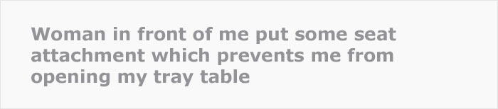 Plane Passenger Annoyed After Learning They Can’t Use Their Tray Table Because A Woman Put A Seat Attachment Over It Plane Passenger Annoyed After Learning They Can’t Use Their Tray Table Because A Woman Put A Seat Attachment Over It