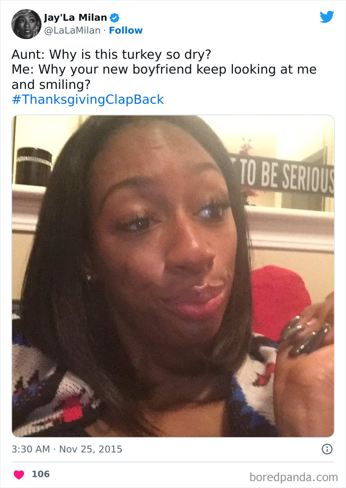 30 Hilariously Savage Thanksgiving Clapbacks To Prepare You For The Family Dinner This Year 30 Hilariously Savage Thanksgiving Clapbacks To Prepare You For The Family Dinner This Year