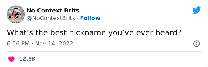30 Of The Funniest And Wittiest Nicknames People Ever Had, According To Folks In This Twitter Thread 30 Of The Funniest And Wittiest Nicknames People Ever Had, According To Folks In This Twitter Thread