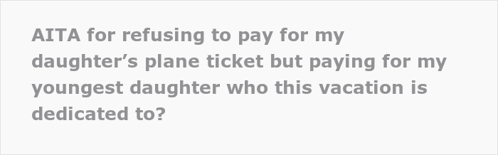 “Kate Was Absolutely Terrible In Her Teenager Years”: Dad Doesn’t Pay For His 23 Y.O. Daughter’s Plane Ticket But Covers The Younger Daughter’s Ticket “Kate Was Absolutely Terrible In Her Teenager Years”: Dad Doesn’t Pay For His 23 Y.O. Daughter’s Plane Ticket But Covers The Younger Daughter’s Ticket