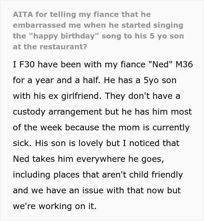 “AITA For Telling My Fiancé He Embarrassed Me When He Started Singing ‘Happy Birthday’ To His 5 Y.O. Son At The Restaurant?” “AITA For Telling My Fiancé He Embarrassed Me When He Started Singing ‘Happy Birthday’ To His 5 Y.O. Son At The Restaurant?”