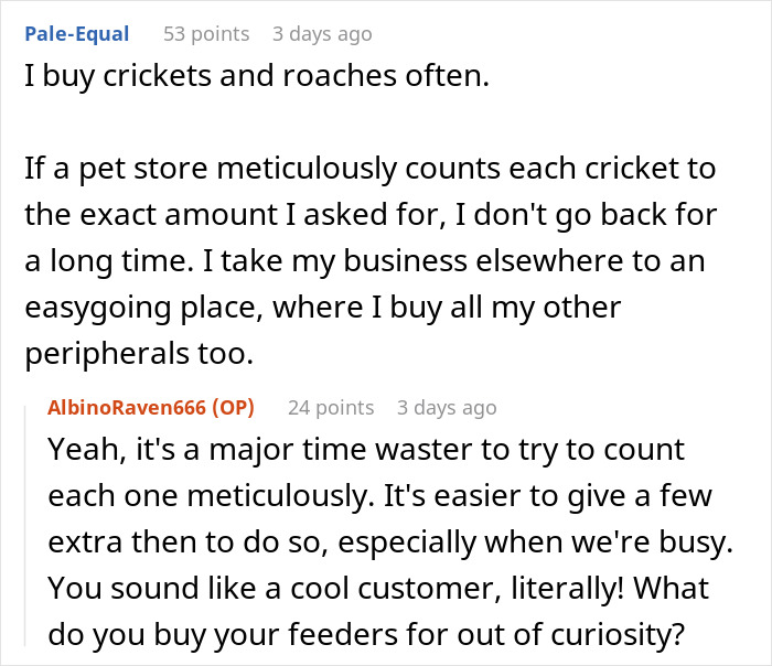 Karen Insists Pet Store Worker Must Count Each Live Cricket, They Maliciously Comply And She Ends Up Leaving The Store Embarrassed Karen Insists Pet Store Worker Must Count Each Live Cricket, They Maliciously Comply And She Ends Up Leaving The Store Embarrassed