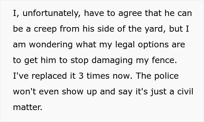 “A Neighbor Keeps Drilling Holes Into A Shared Fence So He Can Stare At My Wife” “A Neighbor Keeps Drilling Holes Into A Shared Fence So He Can Stare At My Wife”