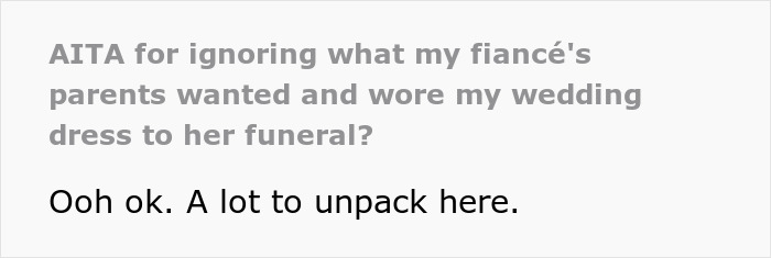 “[Am I The Jerk] For Ignoring What My Fianc&eacute;e’s Parents Wanted And Wore My Wedding Dress To Her Funeral?”