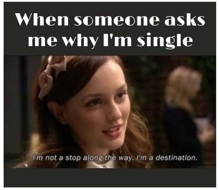 “This is Why I’m Single”: 50 Memes For People Who Can’t Seem To Find A Relationship “This is Why I’m Single”: 50 Memes For People Who Can’t Seem To Find A Relationship