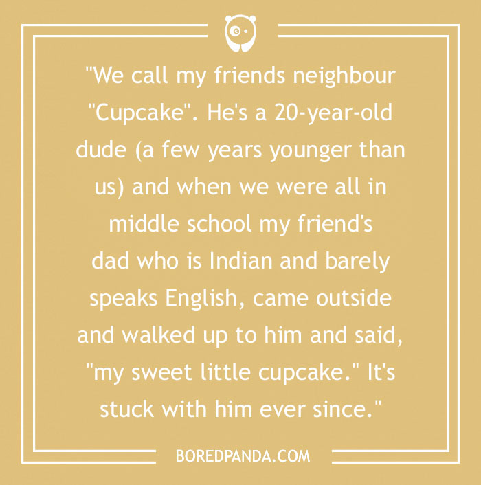 81 Worst Nicknames People Have Given To Others, As Shared By People In This Online Community 81 Worst Nicknames People Have Given To Others, As Shared By People In This Online Community