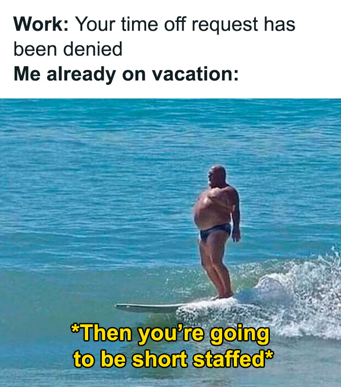 50 Hilarious Workplace Memes That May Help You Get Through Your Workday Better 50 Hilarious Workplace Memes That May Help You Get Through Your Workday Better