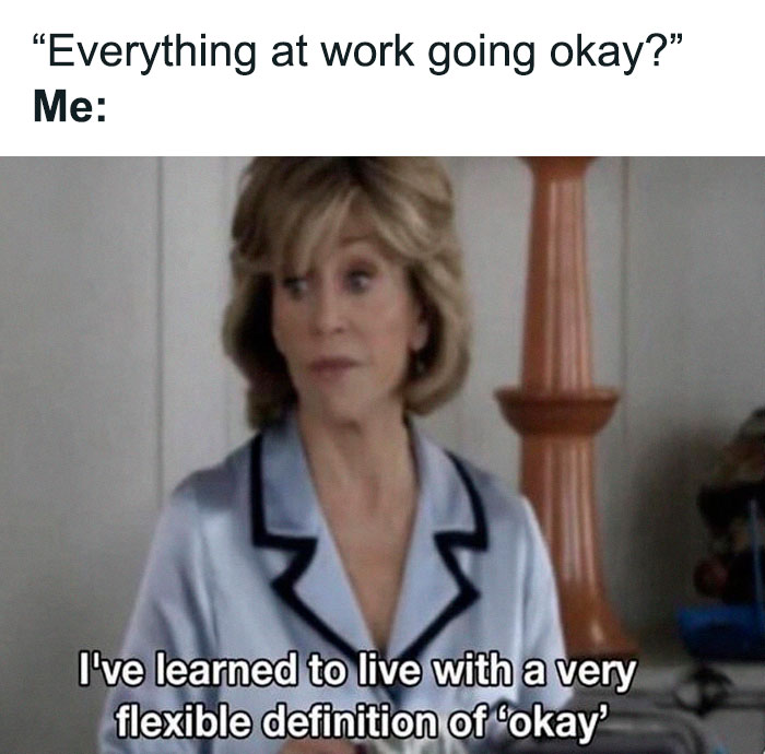 50 Hilarious Workplace Memes That May Help You Get Through Your Workday Better 50 Hilarious Workplace Memes That May Help You Get Through Your Workday Better