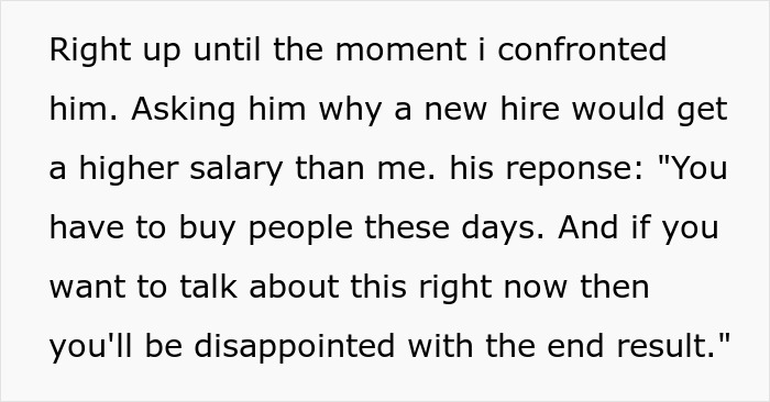 Employee Ruins Manager’s Day By Quitting After Finding Out New Hire Will Earn Far More Than Him Employee Ruins Manager’s Day By Quitting After Finding Out New Hire Will Earn Far More Than Him
