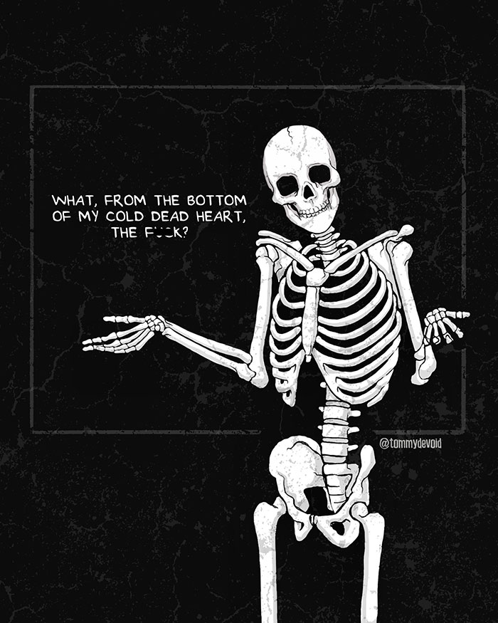 Here Are 65 Of My Relatable Artworks Of Skeletons With Dark Inspirational Messages Here Are 65 Of My Relatable Artworks Of Skeletons With Dark Inspirational Messages