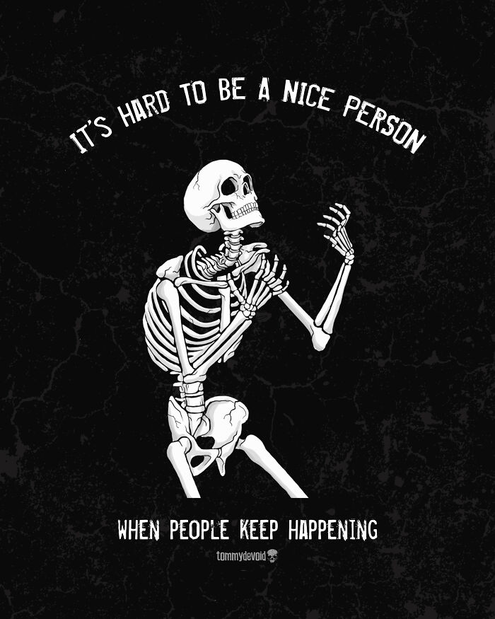 Here Are 65 Of My Relatable Artworks Of Skeletons With Dark Inspirational Messages Here Are 65 Of My Relatable Artworks Of Skeletons With Dark Inspirational Messages