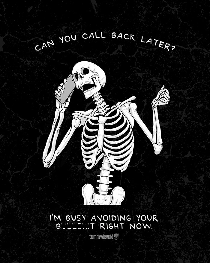 Here Are 65 Of My Relatable Artworks Of Skeletons With Dark Inspirational Messages Here Are 65 Of My Relatable Artworks Of Skeletons With Dark Inspirational Messages