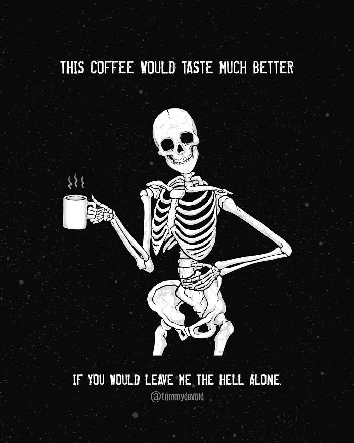 Here Are 65 Of My Relatable Artworks Of Skeletons With Dark Inspirational Messages Here Are 65 Of My Relatable Artworks Of Skeletons With Dark Inspirational Messages