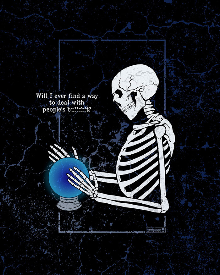 Here Are 65 Of My Relatable Artworks Of Skeletons With Dark Inspirational Messages Here Are 65 Of My Relatable Artworks Of Skeletons With Dark Inspirational Messages