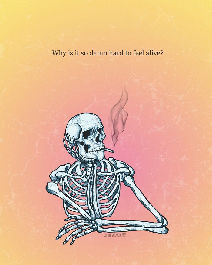 Here Are 65 Of My Relatable Artworks Of Skeletons With Dark Inspirational Messages Here Are 65 Of My Relatable Artworks Of Skeletons With Dark Inspirational Messages