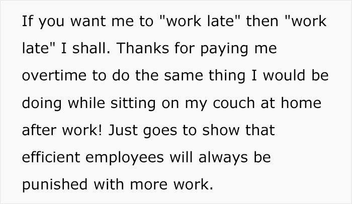 Boss Wants The Most Efficient Employee To Stay Late Like Everyone Else, They Maliciously Comply Boss Wants The Most Efficient Employee To Stay Late Like Everyone Else, They Maliciously Comply