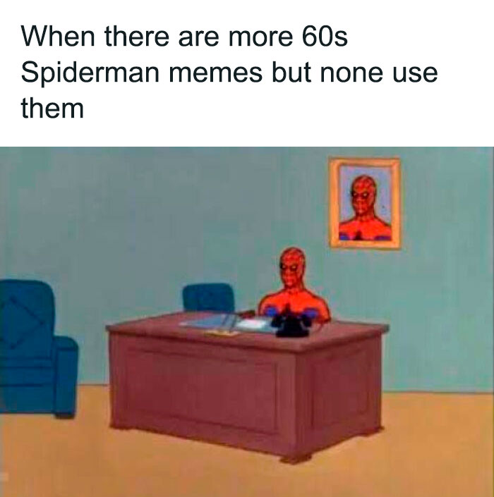 76 Spiderman Memes Even Non-Fans Might Like 76 Spiderman Memes Even Non-Fans Might Like