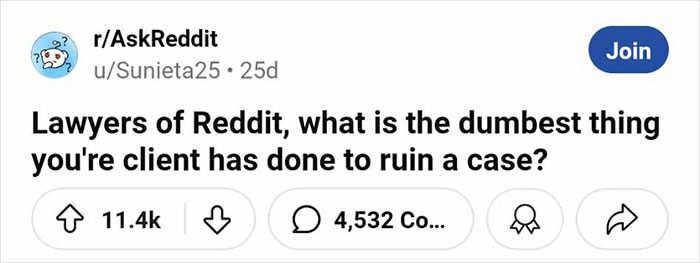 45 Times Lawyers Lost A Case Because Of Their Clients Saying Or Doing The Dumbest Things 45 Times Lawyers Lost A Case Because Of Their Clients Saying Or Doing The Dumbest Things