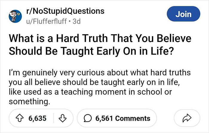 50 Hard Truths People Learned Later In Life That They Believe They Should’ve Been Told About Earlier 50 Hard Truths People Learned Later In Life That They Believe They Should’ve Been Told About Earlier