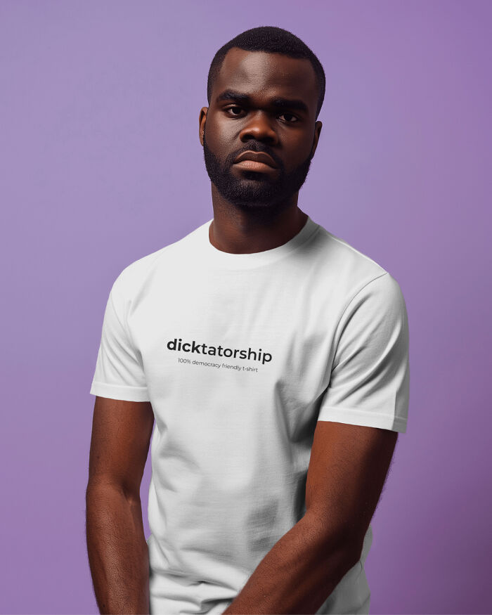 I Created A 100% Democracy Friendly T-Shirt To Fight Dictators With Humor I Created A 100% Democracy Friendly T-Shirt To Fight Dictators With Humor