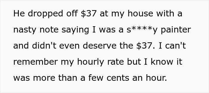 Person Works 7 Days For A Painter And Only Gets Paid $37, Refuses To Let It Go And Seeks Revenge Person Works 7 Days For A Painter And Only Gets Paid $37, Refuses To Let It Go And Seeks Revenge