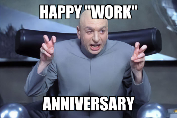 43 Hilarious Work Anniversary Memes That Hit Home 43 Hilarious Work Anniversary Memes That Hit Home