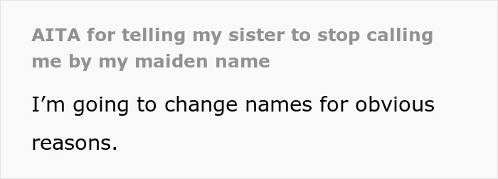 Widow Finally Blows Up At Entitled Sister Who Uses Her Maiden Name Despite Being Told Not To Widow Finally Blows Up At Entitled Sister Who Uses Her Maiden Name Despite Being Told Not To