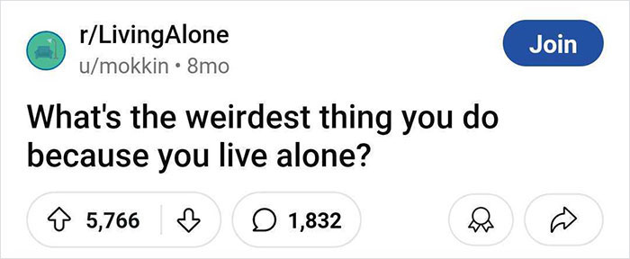 “No One Can Stop Me”: 40 People Confess To The Weirdest Things They Do Living Alone “No One Can Stop Me”: 40 People Confess To The Weirdest Things They Do Living Alone