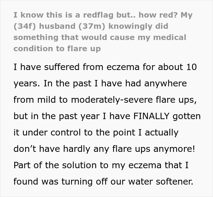 Woman Suspects Hubby Turned On Soft Water To “Test” Her Eczema, Worries About Her Marriage Woman Suspects Hubby Turned On Soft Water To “Test” Her Eczema, Worries About Her Marriage