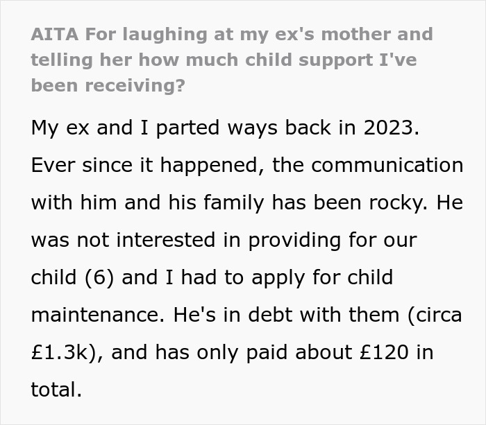 “AITA For Laughing At My Ex’s Mother And Telling Her How Much Child Support I’ve Been Receiving?” “AITA For Laughing At My Ex’s Mother And Telling Her How Much Child Support I’ve Been Receiving?”