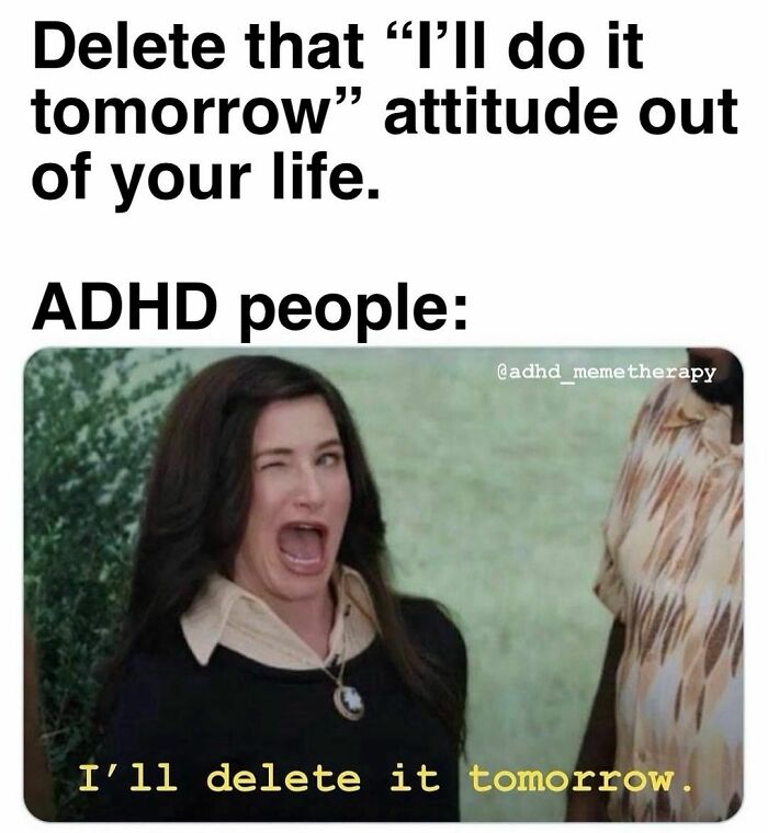 40 Relatable ADHD Memes For The Easily Distracted 40 Relatable ADHD Memes For The Easily Distracted