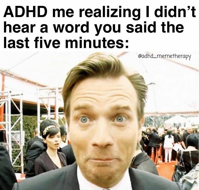 40 Relatable ADHD Memes For The Easily Distracted 40 Relatable ADHD Memes For The Easily Distracted