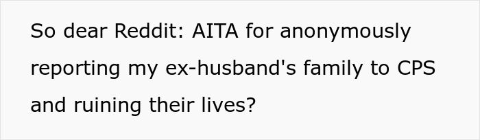 Woman Reports Ex-Husband’s Family To CPS, Gets A Heart Wrenching Message Years Later Woman Reports Ex-Husband’s Family To CPS, Gets A Heart Wrenching Message Years Later