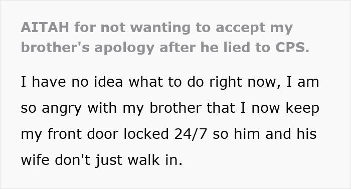 Man Lies, Calls CPS On Sis, Then Comes Begging For Forgiveness, She Just Cuts Him Off From Her Life Man Lies, Calls CPS On Sis, Then Comes Begging For Forgiveness, She Just Cuts Him Off From Her Life