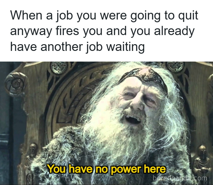54 Funny Memes About Getting Laid Off That May Also Sting At The Same Time 54 Funny Memes About Getting Laid Off That May Also Sting At The Same Time