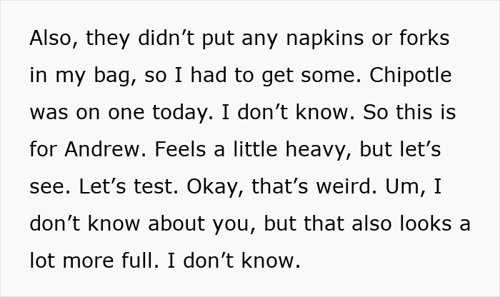 Woman Believes That Chipotle Puts More Food In Orders That Are Under Male Names, Tests It Woman Believes That Chipotle Puts More Food In Orders That Are Under Male Names, Tests It