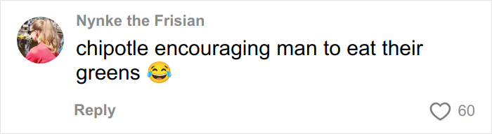 Woman Believes That Chipotle Puts More Food In Orders That Are Under Male Names, Tests It Woman Believes That Chipotle Puts More Food In Orders That Are Under Male Names, Tests It