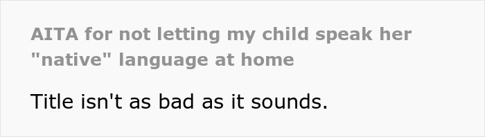 Dad Calls Mom’s Native Language ‘Pointless,’ Bans Daughter From Using It, Gets Reality Check Fast Dad Calls Mom’s Native Language ‘Pointless,’ Bans Daughter From Using It, Gets Reality Check Fast