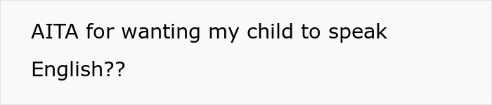 Dad Calls Mom’s Native Language ‘Pointless,’ Bans Daughter From Using It, Gets Reality Check Fast Dad Calls Mom’s Native Language ‘Pointless,’ Bans Daughter From Using It, Gets Reality Check Fast