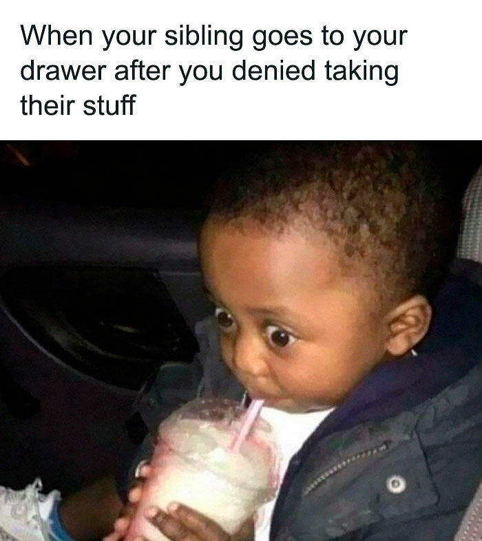 72 Memes That Perfectly Sum Up What It Means To Have Siblings 72 Memes That Perfectly Sum Up What It Means To Have Siblings