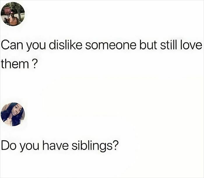 72 Memes That Perfectly Sum Up What It Means To Have Siblings 72 Memes That Perfectly Sum Up What It Means To Have Siblings