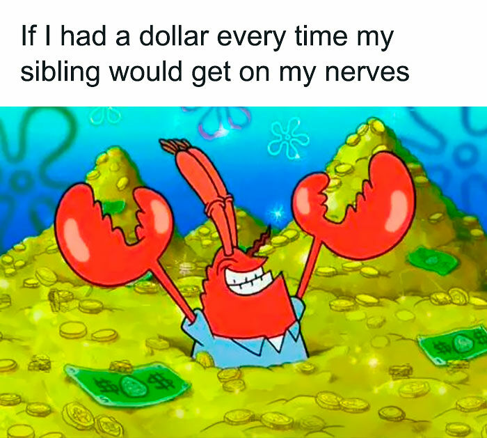 72 Memes That Perfectly Sum Up What It Means To Have Siblings 72 Memes That Perfectly Sum Up What It Means To Have Siblings