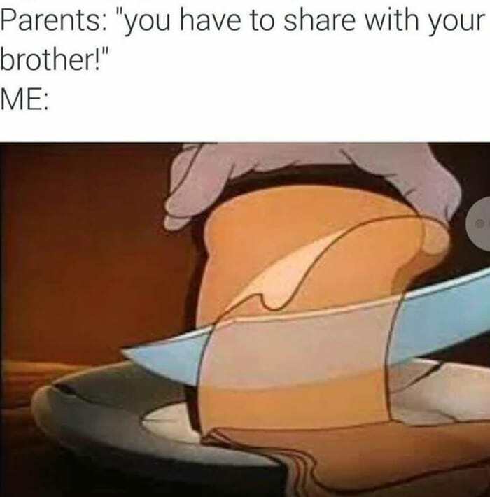 72 Memes That Perfectly Sum Up What It Means To Have Siblings 72 Memes That Perfectly Sum Up What It Means To Have Siblings