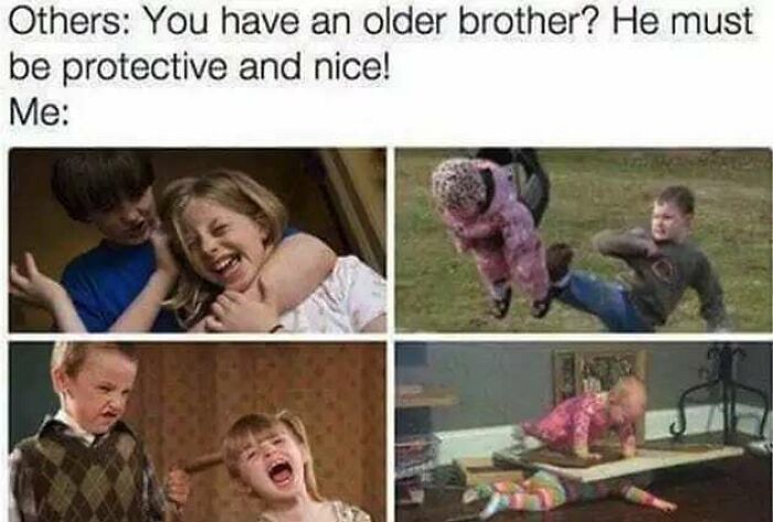72 Memes That Perfectly Sum Up What It Means To Have Siblings 72 Memes That Perfectly Sum Up What It Means To Have Siblings