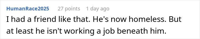 Unemployed Guy Thinks He’s Too Good To Work, Insults Friend Who’s Paying His Bills And Gets Cut Off Unemployed Guy Thinks He’s Too Good To Work, Insults Friend Who’s Paying His Bills And Gets Cut Off